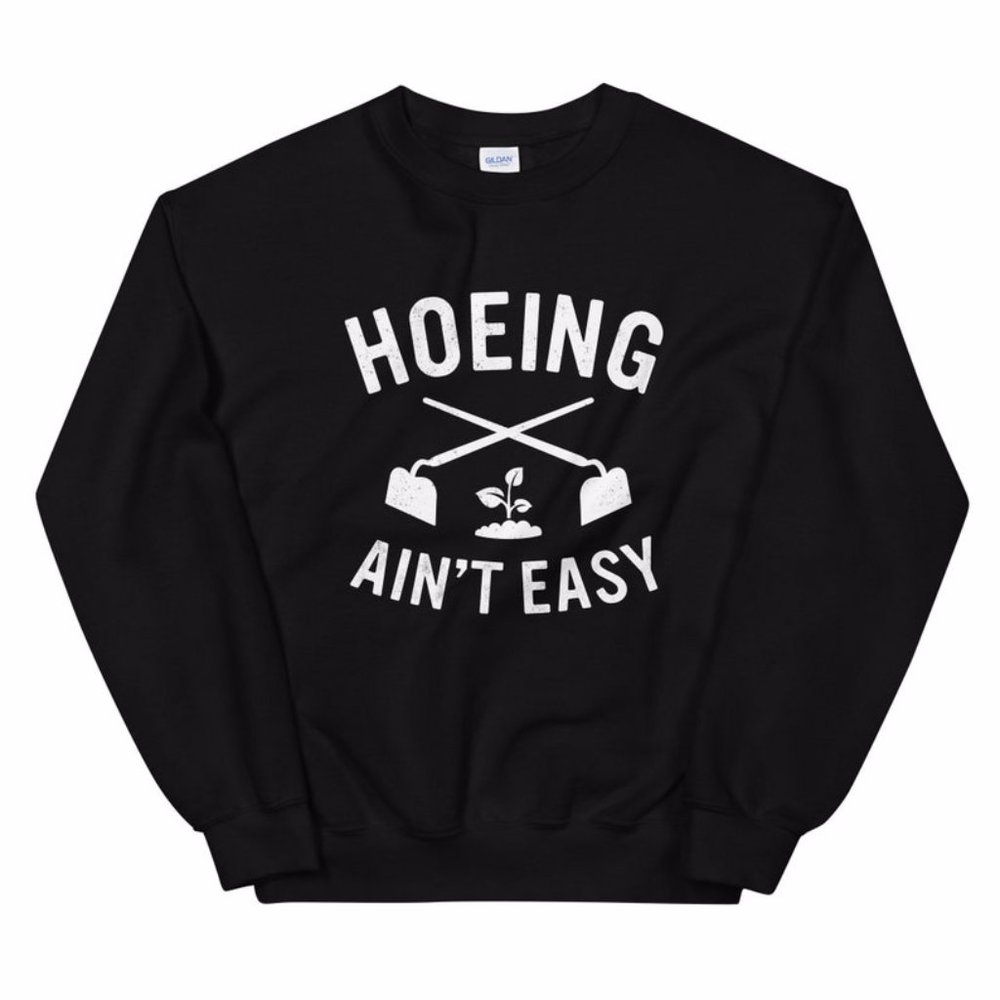 "Hoeing Aint Easy" Graphic Sweater
